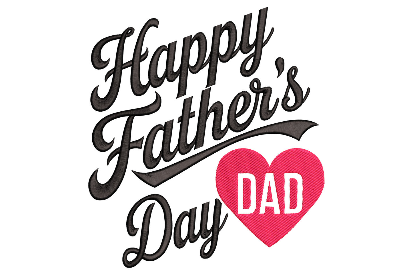 Happy Father's Day Dad embroidery, retro black script lettering with sweeping underline, hot pink heart with white Dad inside