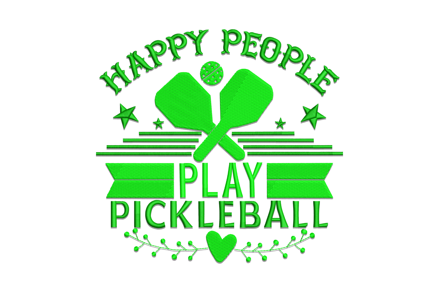 Happy People Play Pickleball badge in green thread, crossed paddles, ball, stadium lines and heart sprig border.