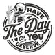 Have The Day You Deserve Lettering Embroidery Design, Gothic Skeleton Machine Embroidery Pattern, Instant Download