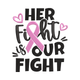 Her Fight Is Our Fight Breast Cancer Embroidery Design, Machine Embroidery Pattern, Instant Download