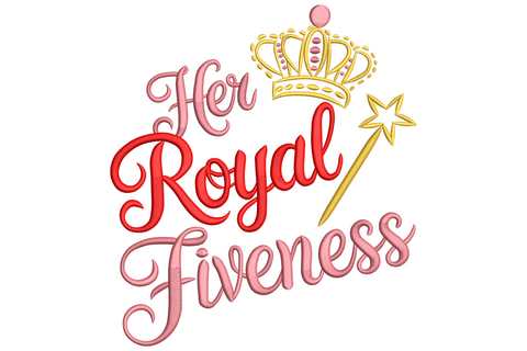 Her Royal Fiveness birthday embroidery, pink and red cursive script with a small gold crown and yellow wand.