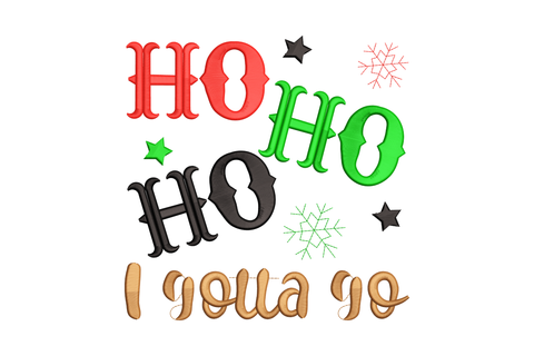 Ho Ho Ho I Gotta Go funny Christmas embroidery design, stacked block letters in red, green, black and gold with snowflakes