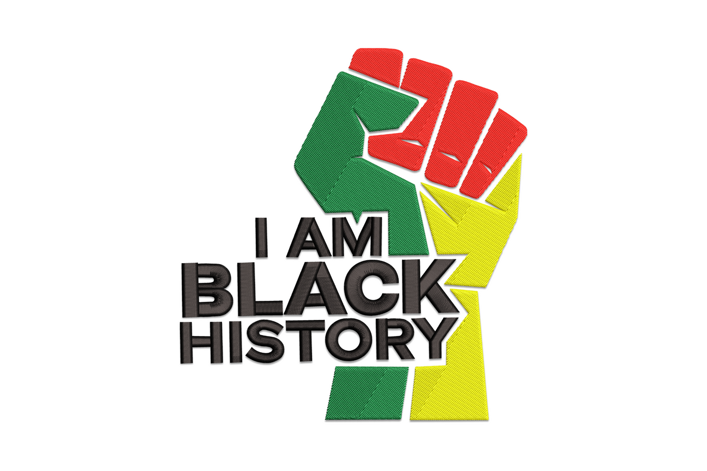I Am Black History raised fist embroidery design with bold block text in forest green, red, yellow and black pan-African colours.