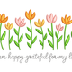 I Am Happy Grateful for My Life Tulip Embroidery Design, Instant Download