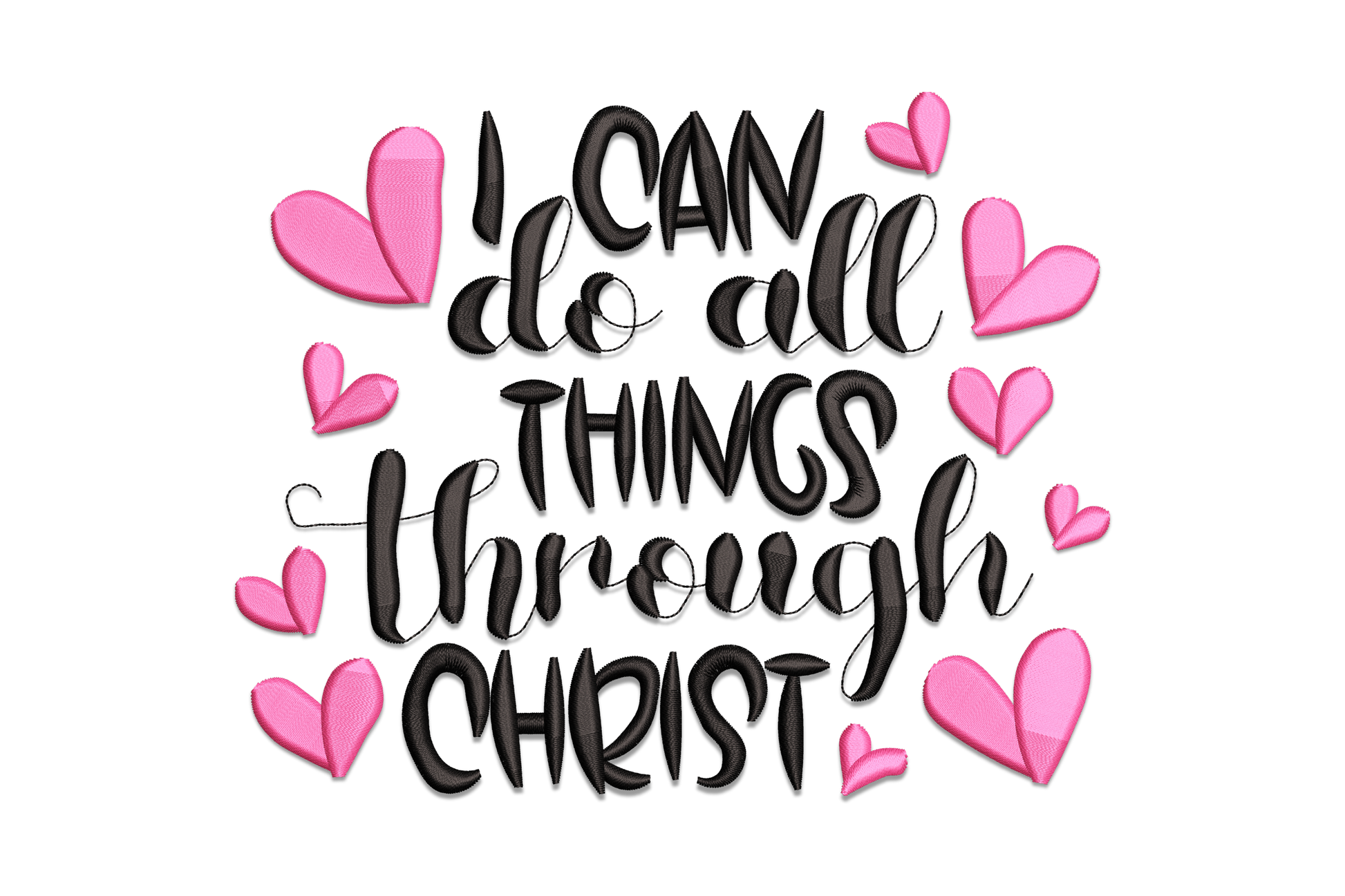 Machine embroidery design reading I Can Do All Things Through Christ in mixed block and script lettering with scattered pink hearts on white background