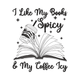 I Like My Books Spicy & My Coffee Icy Embroidery Design, Instant Download