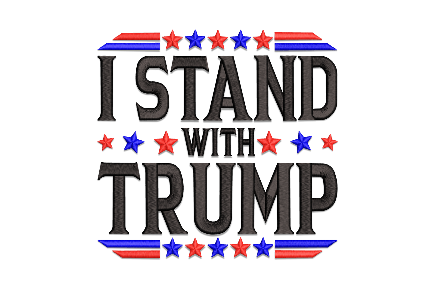 I Stand With Trump embroidery design, black block capital letters with red and blue stars and stripe accents