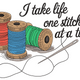 I Take Life One Stitch at a Time Embroidery Design, Instant Download