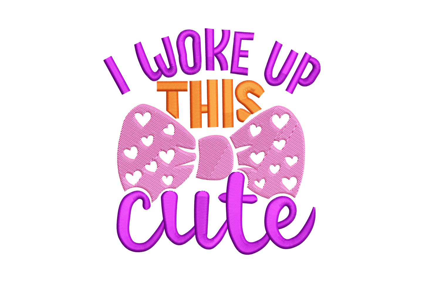 I woke up this cute embroidery with purple bold caps, pink heart-pattern bow, orange THIS accent, and cursive purple script