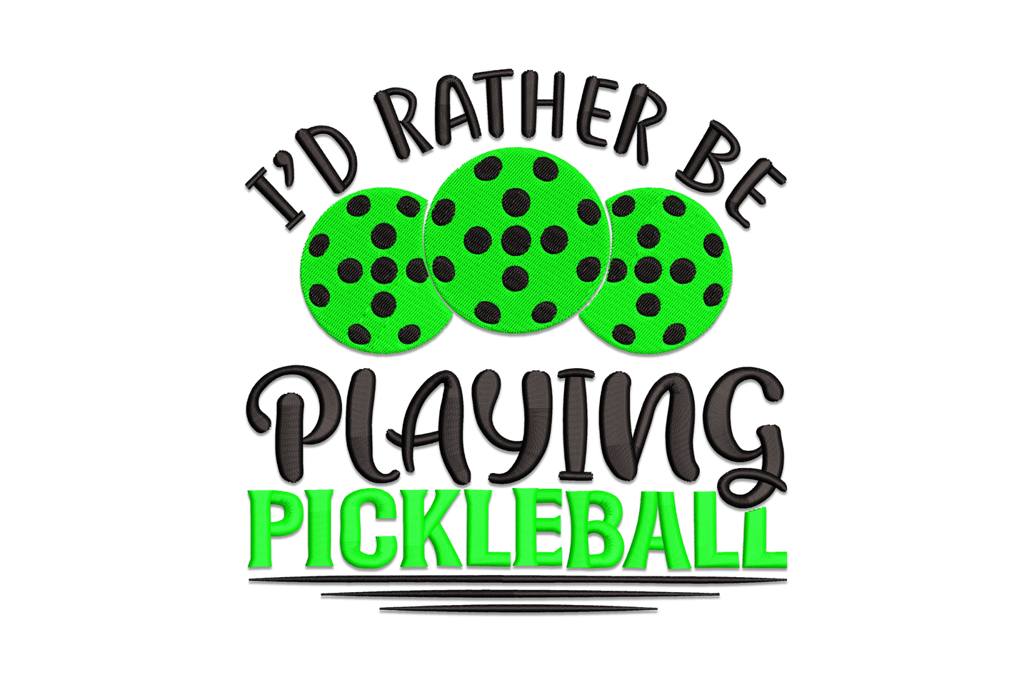 I'd Rather Be Playing Pickleball embroidery: arched italic text, three overlapping green polka-dot balls, bold Playing script