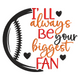 I'll Always Be Your Biggest Fan Baseball Embroidery Design, Instant Download
