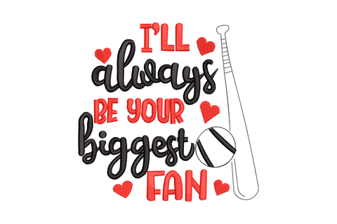 I'll Always Be Your Biggest Fan quote embroidery design in stacked lettering, 2 colours, 5 sizes from 2.5 to 6.5 inches wide
