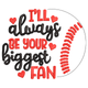 I'll Always Be Your Biggest Fan Embroidery Design V3, Instant Download