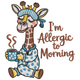 I'm Allergic to Morning Giraffe Embroidery Design, Instant Download