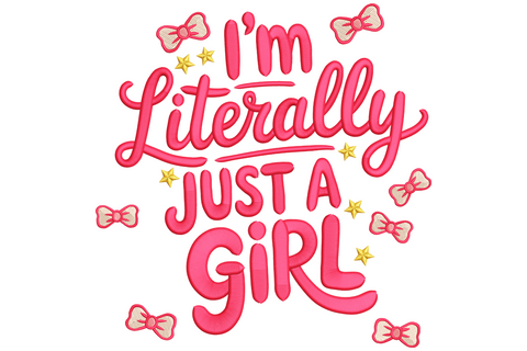 I'm Literally Just a Girl embroidery with hot pink puffy balloon text, cream ribbon bows and gold star accents.