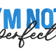 I'm Not Perfect Embroidery Design, Instant Download