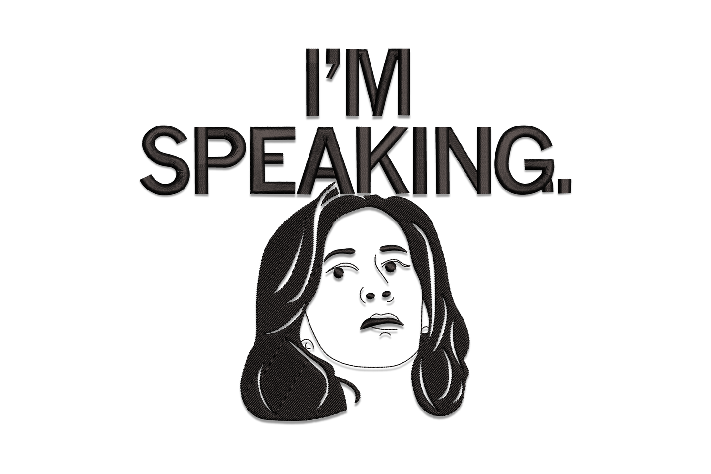 Bold black 'I'm Speaking' typography embroidery with line-art woman portrait, long dark hair, one-colour black design.