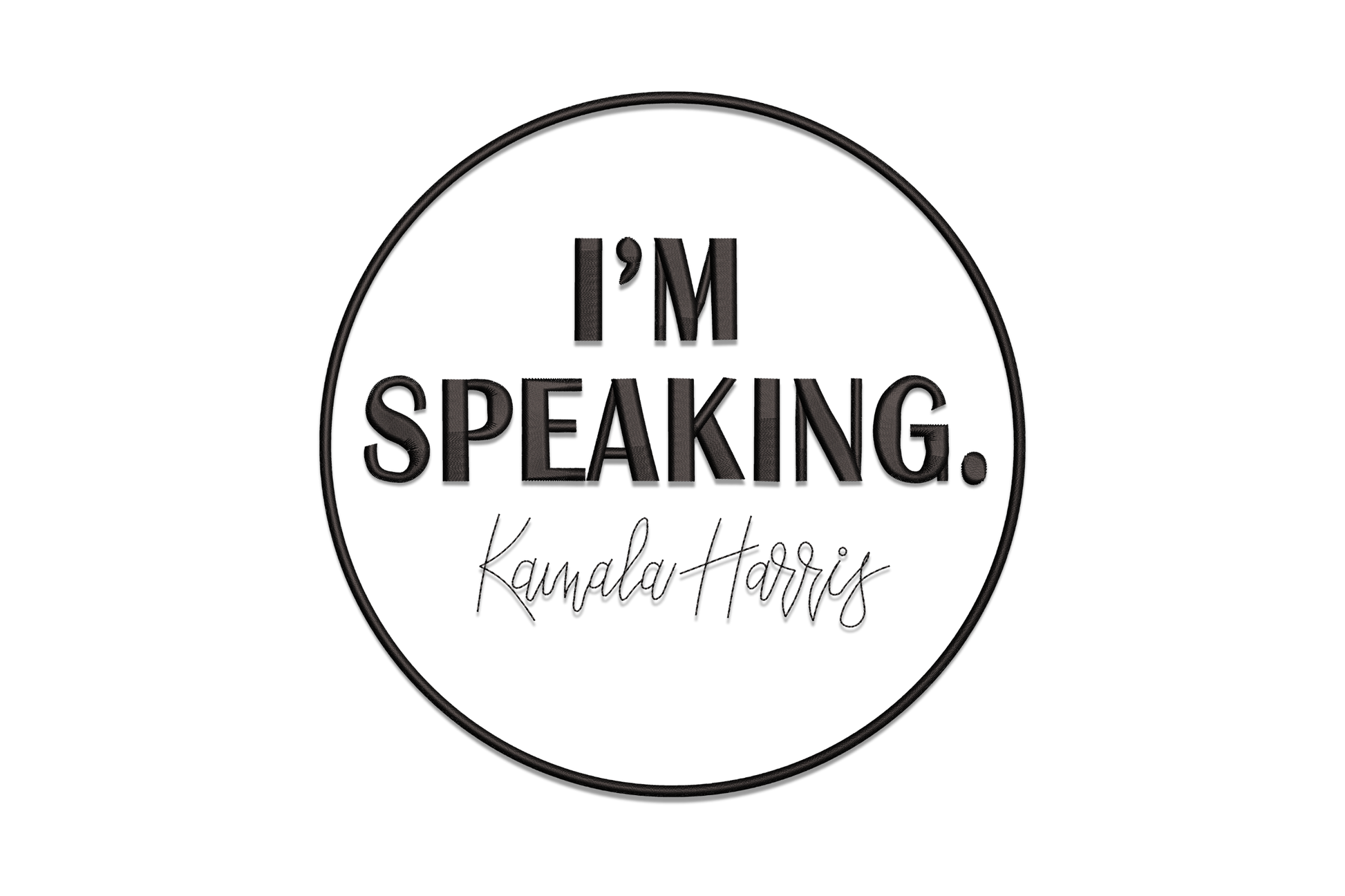 I'm Speaking Kamala Harris embroidery design, circular badge with bold block caps and script signature, single colour