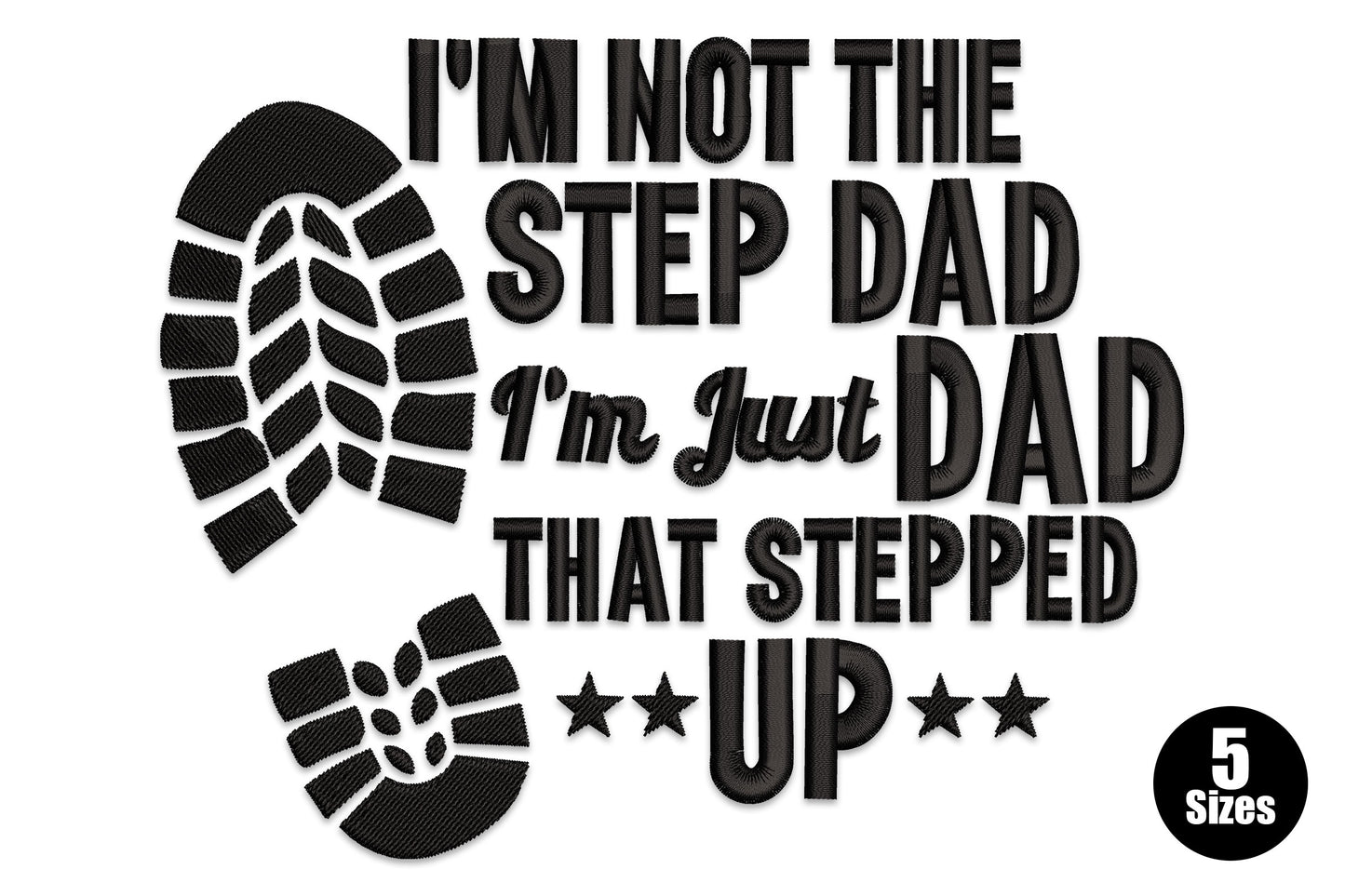 I'm the dad that stepped up embroidery design, bold black block text with boot sole tread print and small stars, stepdad quote typography