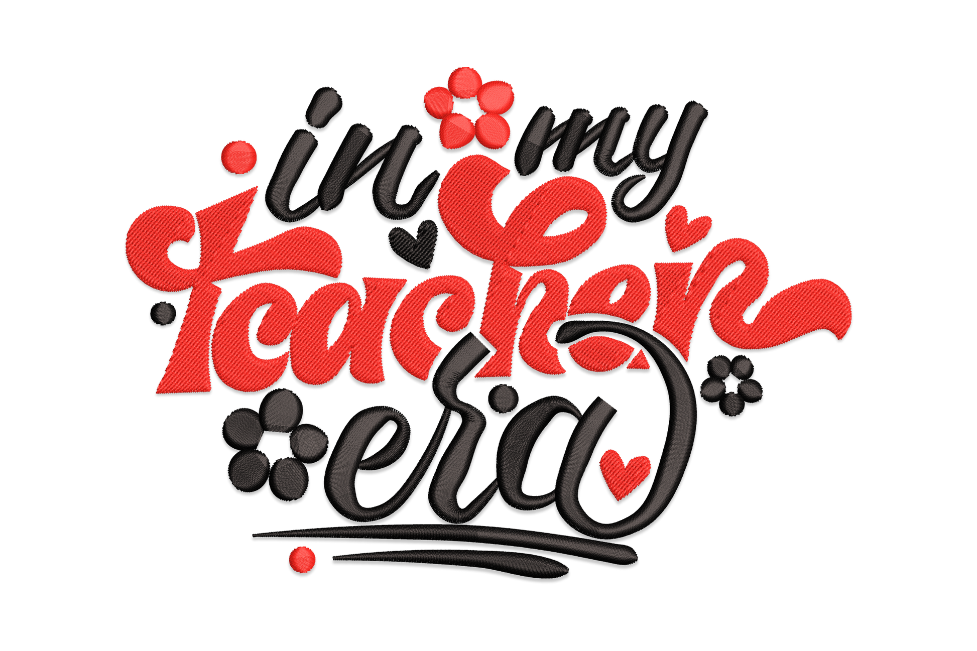 In my teacher era embroidery design, hand-lettered script with small florals and hearts in black and red oval layout.