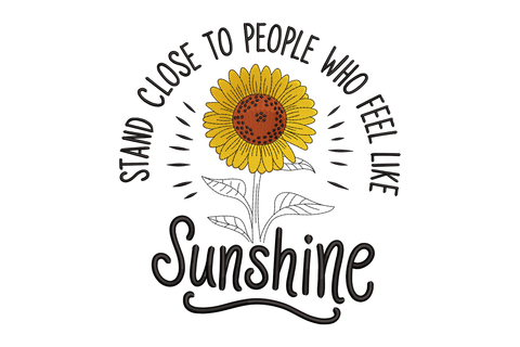 Sunflower with text 'Stand close to people who feel like sunshine' on a white background