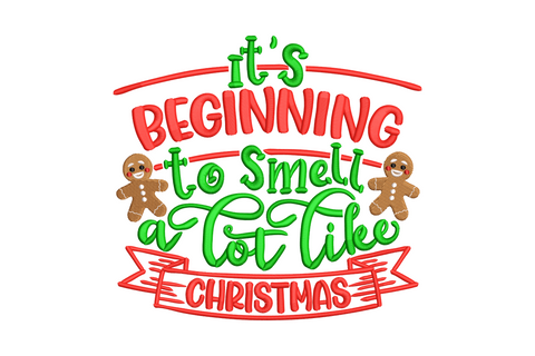 Christmas quote embroidery design Its Beginning to Smell a Lot Like Christmas in green and red letters with gingerbread men.