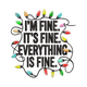 It's Fine Everything Is Fine Embroidery Design, Instant Download