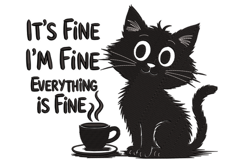 Its fine im fine everything is fine embroidery design, black cat by a steaming coffee mug with chunky lettering.
