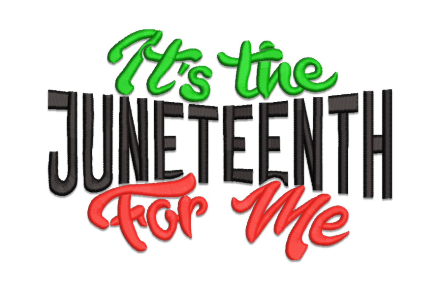 Its the Juneteenth for Me embroidery, green brush Its the above tall black JUNETEENTH and red script For Me below.