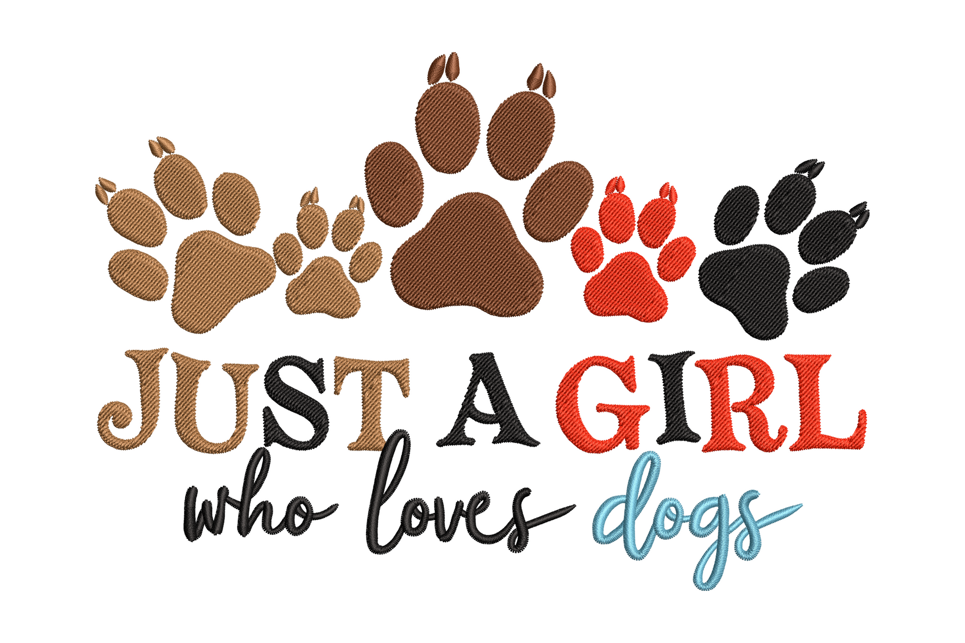 Stacked typography embroidery reading just a girl who loves dogs in mixed cursive and block letters with paw print and heart accent in warm palette.