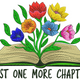 Just One More Chapter Book and Flowers Embroidery Design, Machine Pattern, Instant Download