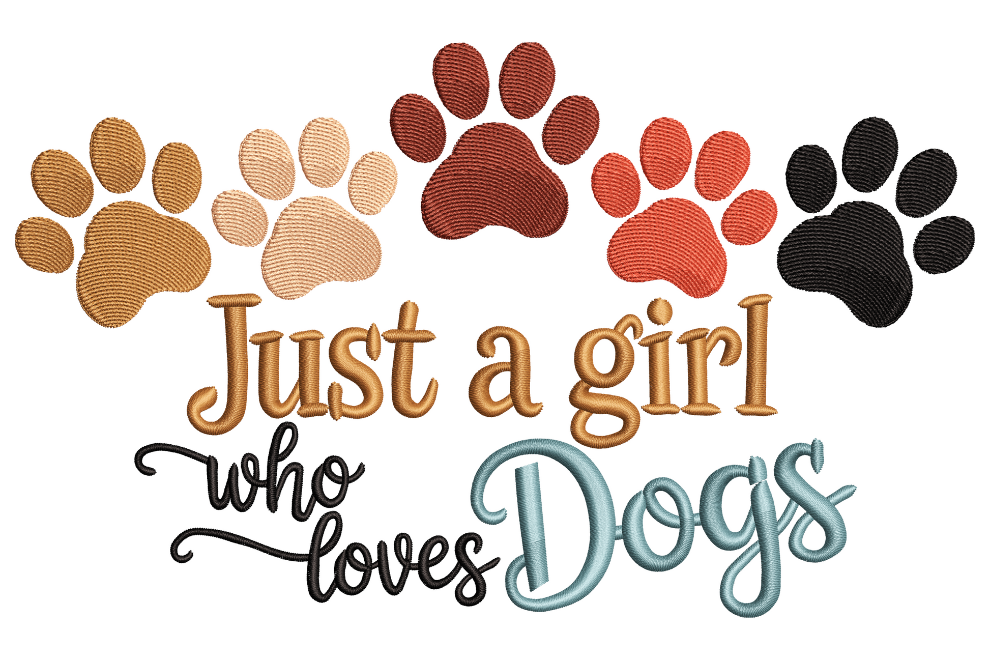Just a girl who loves dogs embroidery design with mixed lettering and 5 paw prints in mustard cream burgundy coral and black.