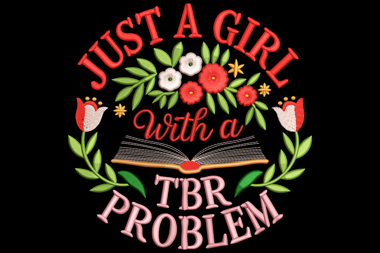 Just a Girl with a TBR Problem embroidery design with bold red arched lettering surrounding a floral open book in red green and pink.