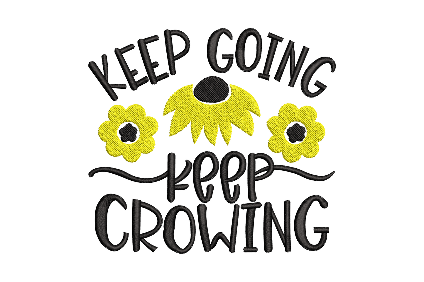 Keep Going Keep Growing sunflower quote embroidery in black caps and brushy cursive with a yellow sunflower and daisies.