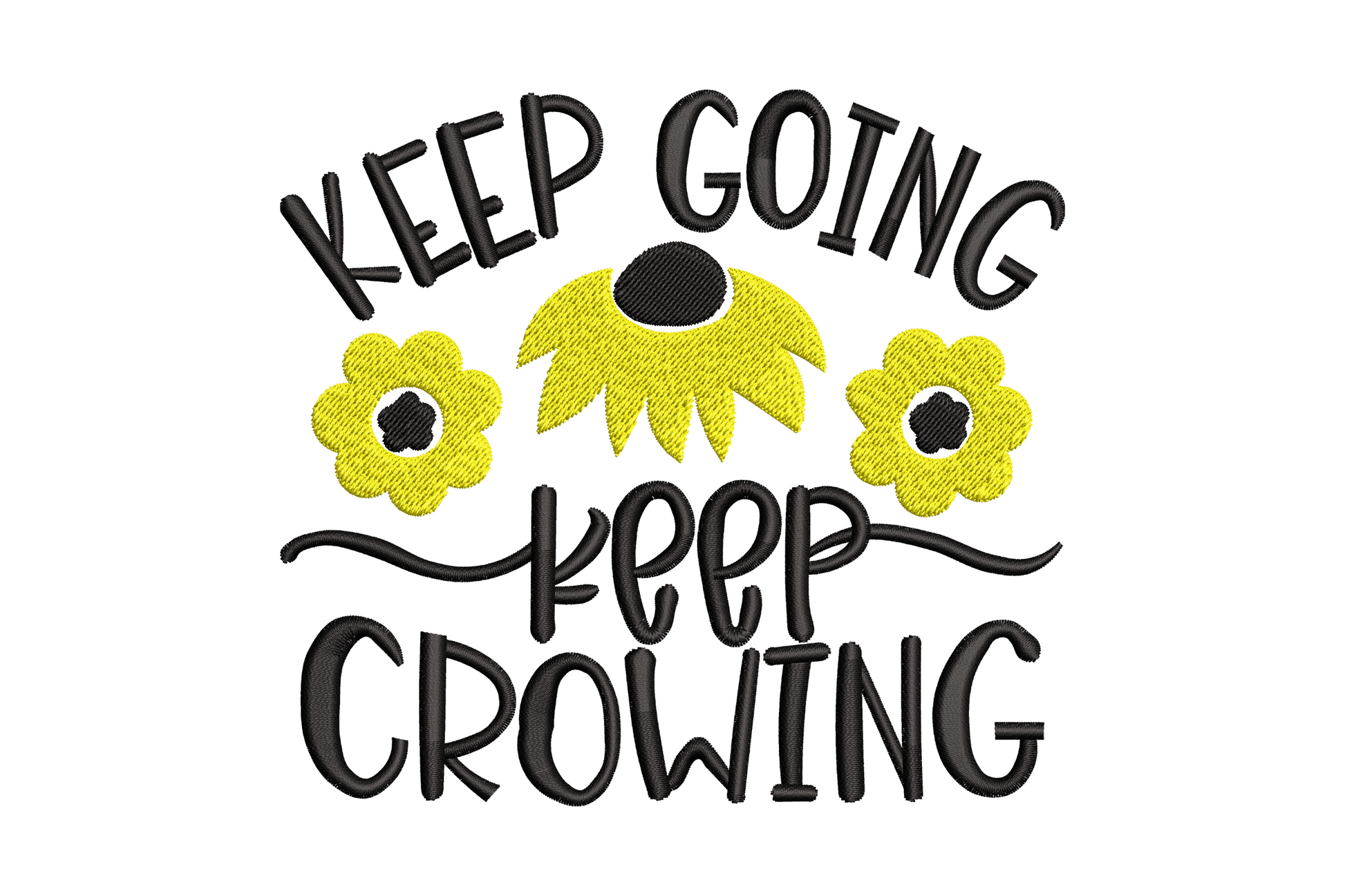 Keep Going Keep Growing sunflower quote embroidery in black caps and brushy cursive with a yellow sunflower and daisies.