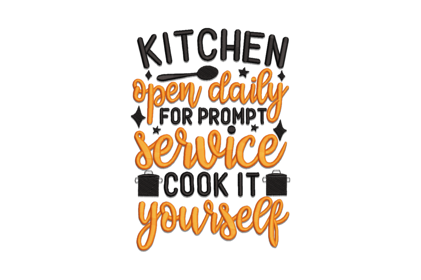 Kitchen Open Daily for Prompt Service Cook It Yourself quote embroidery in black and orange with spoon and pot icons.
