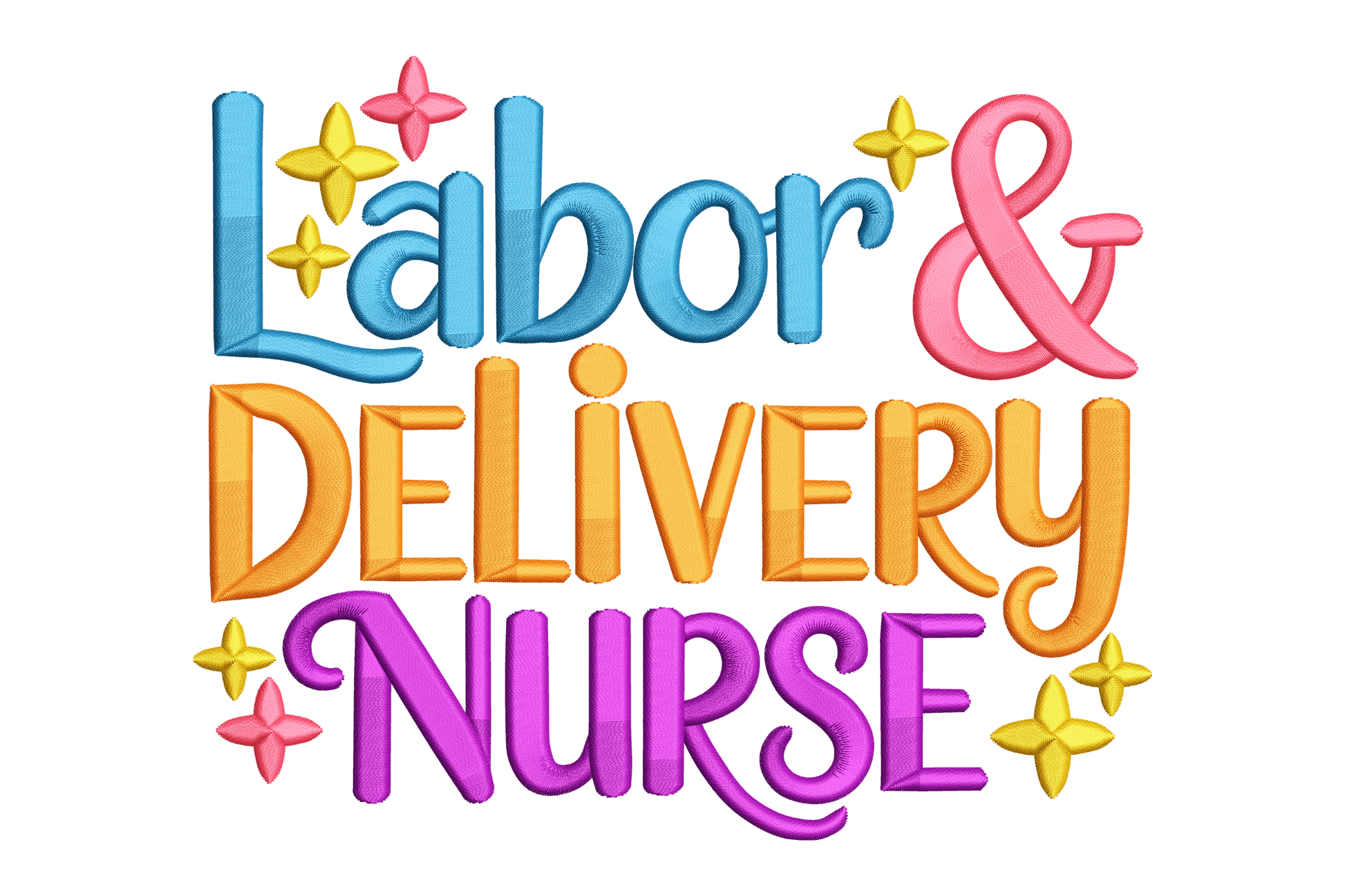 Colorful text 'Labor & Delivery Nurse' with decorative elements embroidery design