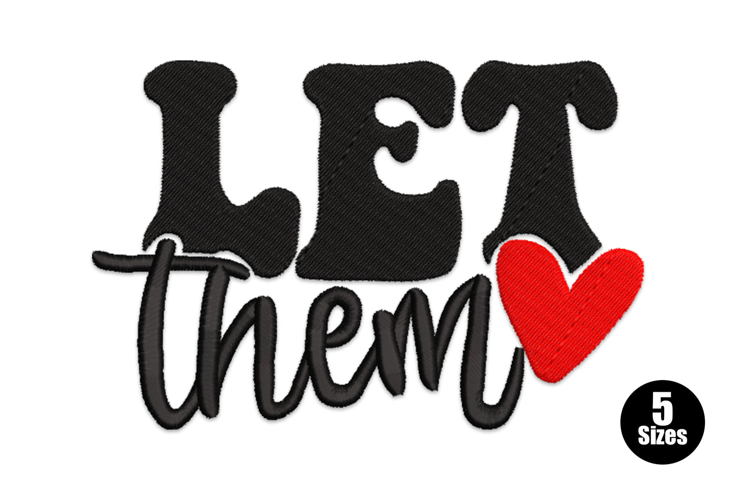 Let Them Love embroidery design, chunky black slab-serif caps over cursive script with red heart, 5 sizes from 1.35 to 4 inches