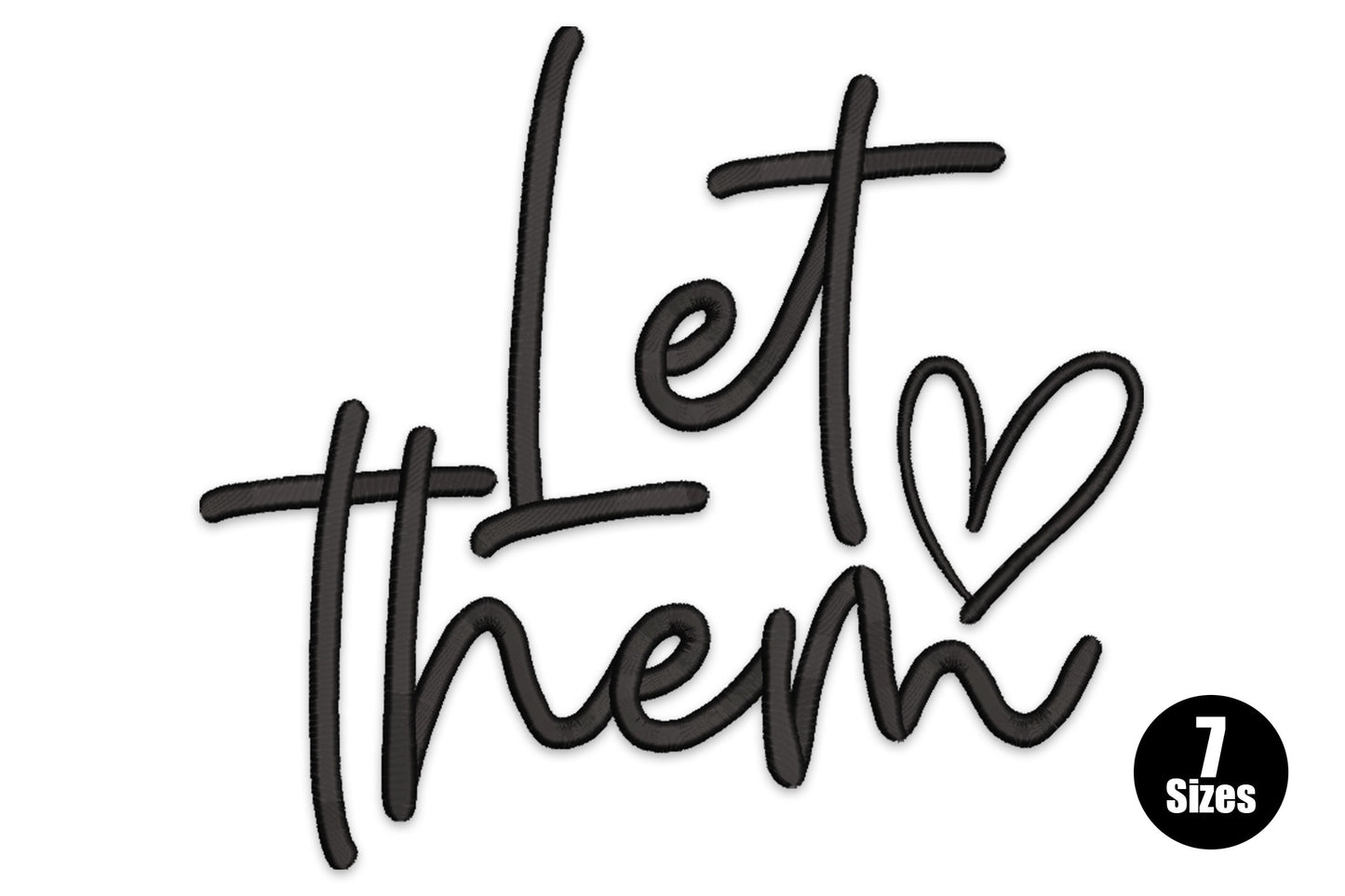 Let them embroidery design in bold chunky black hand-lettered script, stacked diagonally with a small open heart outline beside the lettering.
