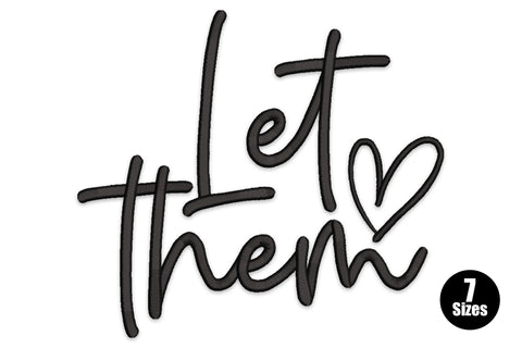 Let them embroidery design in bold chunky black hand-lettered script, stacked diagonally with a small open heart outline beside the lettering.