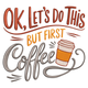 Let's Do This But First Coffee Embroidery Design, Machine Embroidery Pattern, Instant Download