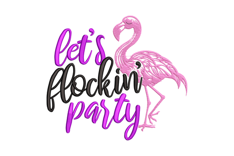 Let's flockin party flamingo embroidery design with alternating purple and black script lettering spelling the party phrase beside a detailed pink flamingo with feather texture stitching