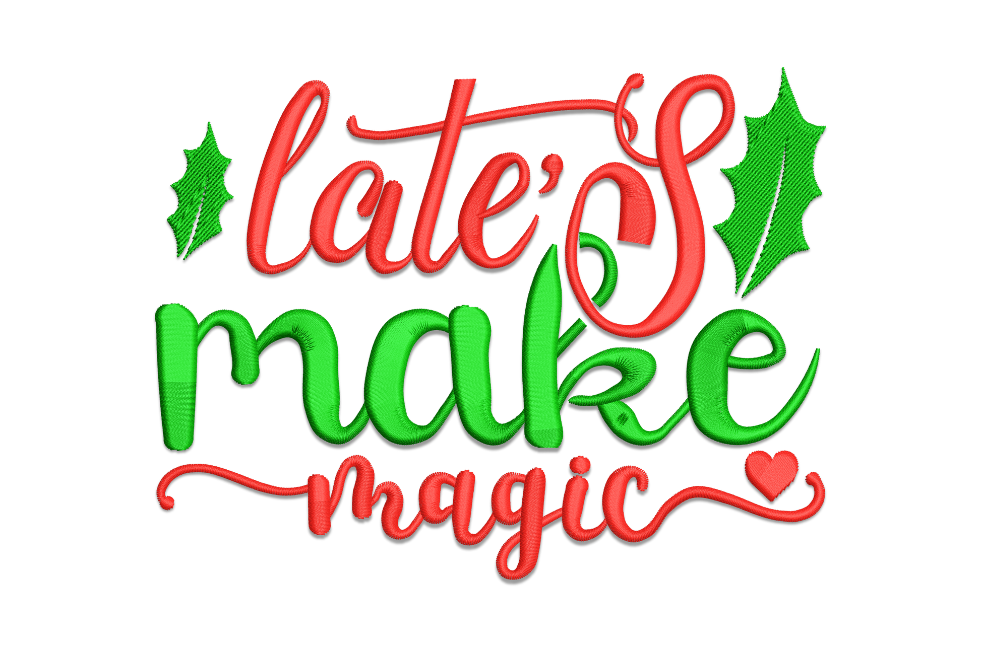 Let's Make Magic Christmas embroidery, flowing red script with dark green holly leaves and tiny heart detail, craft-room style.