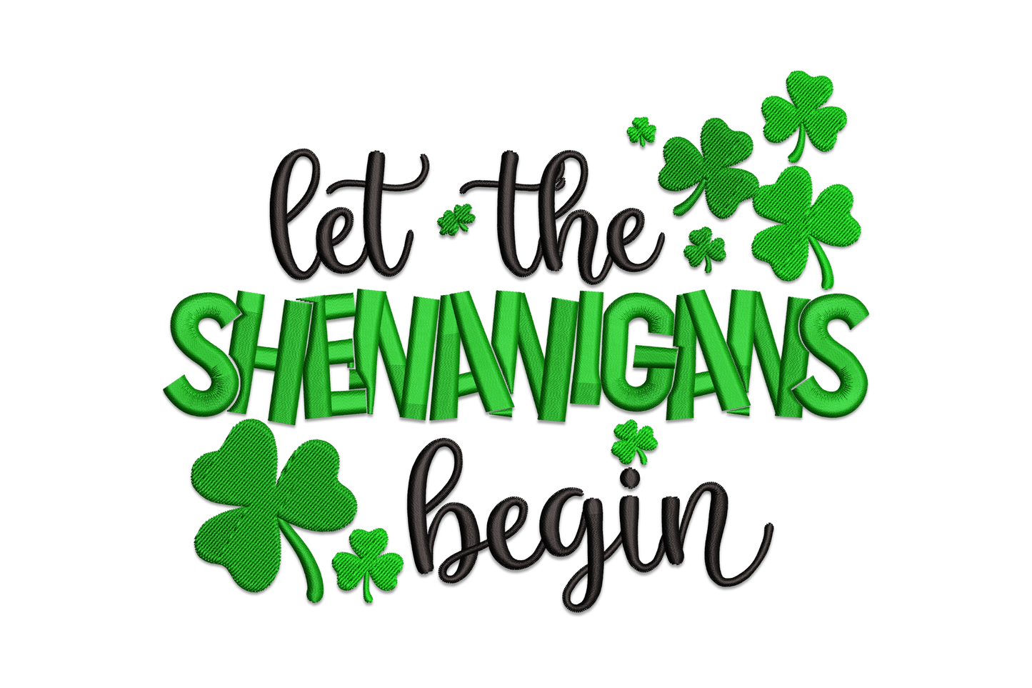 Let the Shenanigans Begin embroidery design with bold lettering and small shamrock accents in green, white and black.