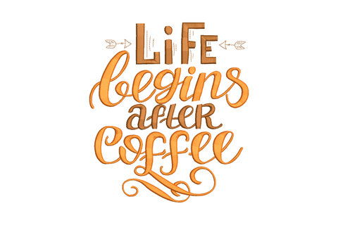 Life Begins After Coffee embroidery design in warm orange, block caps and flowing cursive script with arrow-banner ornaments, 6 sizes from 3 to 8 inches