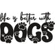 Life Is Better With Dogs Embroidery Design, Instant Download