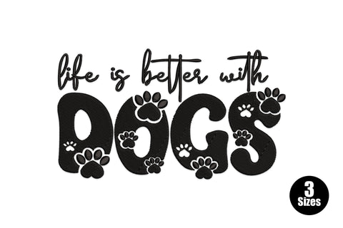 Life is better with dogs embroidery design, paw print letters with cursive script, black thread, 3 sizes 5-7 inch