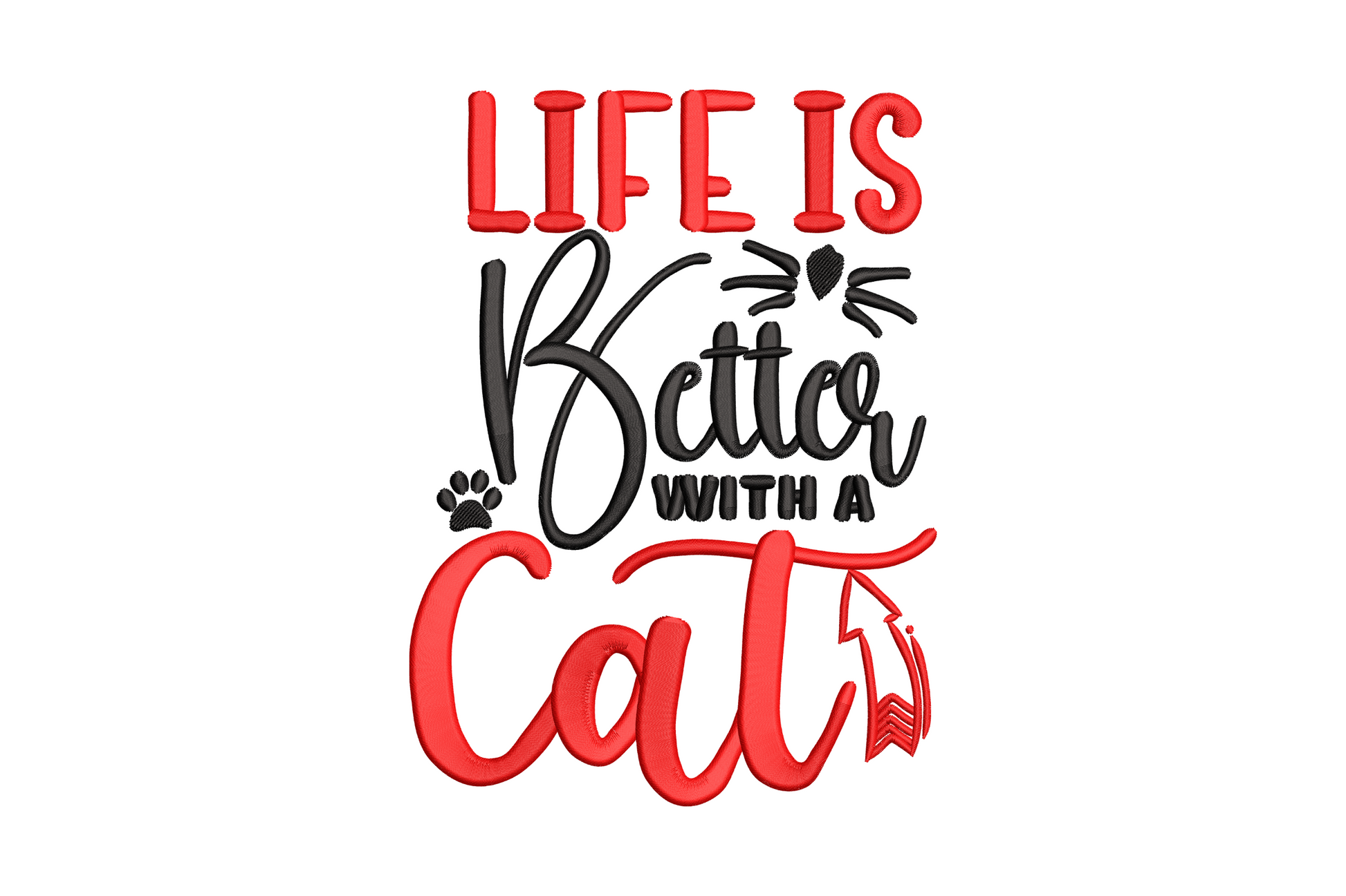 Life is better with a cat word art embroidery, red and black stacked typography quote with paw print and cat tail script accent