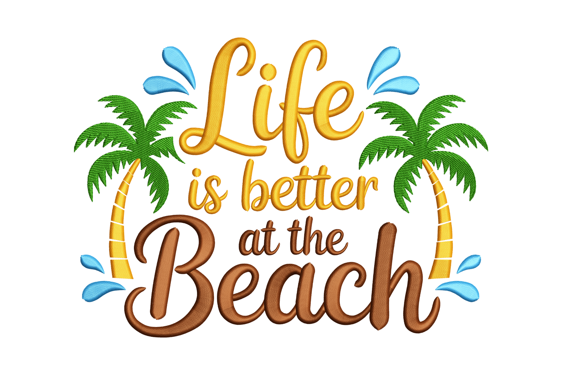 Text 'Life is better at the Beach' with palm trees and water droplets on a white background