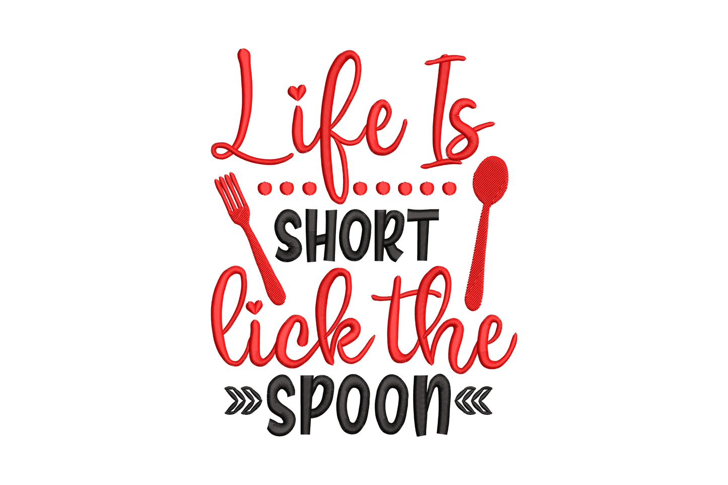 Life Is Short Lick the Spoon kitchen embroidery with red sketchy script, bold black block letters, fork and spoon.